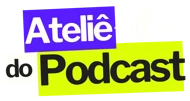 Ateliê do Podcast